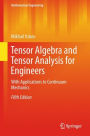 Tensor Algebra and Tensor Analysis for Engineers: With Applications to Continuum Mechanics / Edition 5