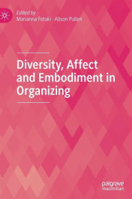 Title: Diversity, Affect and Embodiment in Organizing, Author: Marianna Fotaki