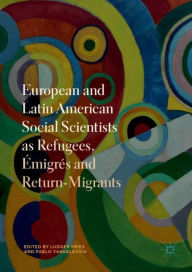 Title: European and Latin American Social Scientists as Refugees, ï¿½migrï¿½s and Return-Migrants, Author: Ludger Pries