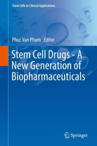 Title: Stem Cell Drugs - A New Generation of Biopharmaceuticals, Author: Phuc Van Pham