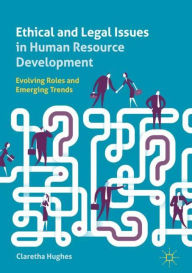 Title: Ethical and Legal Issues in Human Resource Development: Evolving Roles and Emerging Trends, Author: Claretha Hughes