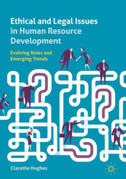 Ethical and Legal Issues in Human Resource Development: Evolving Roles and Emerging Trends