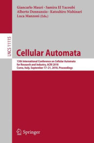 Title: Cellular Automata: 13th International Conference on Cellular Automata for Research and Industry, ACRI 2018, Como, Italy, September 17-21, 2018, Proceedings, Author: Giancarlo Mauri