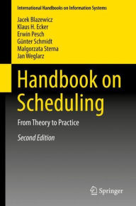 Title: Handbook on Scheduling: From Theory to Practice, Author: Jacek Blazewicz