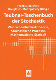 Title: Teubner-Taschenbuch der Stochastik: Wahrscheinlichkeitstheorie, Stochastische Prozesse, Mathematische Statistik, Author: Frank Beichelt