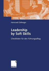Title: Leadership by Soft Skills: Checklisten für den Führungsalltag, Author: Hansruedi Zellweger
