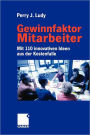 Gewinnfaktor Mitarbeiter: Mit 110 innovativen Ideen aus der Kostenfalle / Edition 1