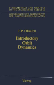 Title: Introductory Orbit Dynamics, Author: Fred P. Rimrott