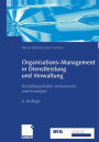 Organisations-Management in Dienstleistung und Verwaltung: Gestaltungsfelder, Instrumente und Konzepte