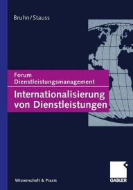 Title: Internationalisierung von Dienstleistungen: Forum Dienstleistungsmanagement, Author: Manfred Bruhn