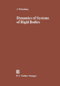 Title: Dynamics of Systems of Rigid Bodies, Author: Jens Wittenburg