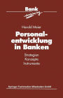 Personalentwicklung in Banken: Strategien Konzepte Instrumente