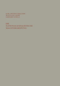 Title: Die nationalsozialistische Machtergreifung: Studien zur Errichtung des totalitären Herrschaftssystems in Deutschland 1933/34, Author: Karl Dietrich Bracher