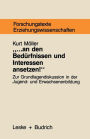 ... an den Bed�rfnissen und Interessen ansetzen: Grundlagentheoretische Begr�ndungszusammenh�nge bed�rfnisorientierter Jugend- und Erwachsenenbildung