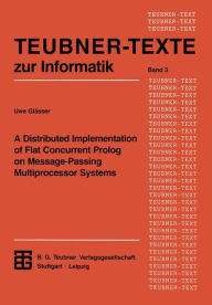 Title: A Distributed Implementation of Flat Concurrent Prolog on Message-Passing Multiprocessor Systems, Author: Uwe Glässer