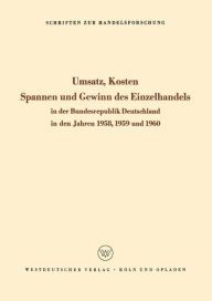 Title: Umsatz, Kosten, Spannen und Gewinn des Einzelhandels in der Bundesrepublik Deutschland in den Jahren 1958, 1959 und 1960, Author: Hans Philippi