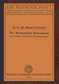 Title: Die Brownsche Bewegung und Einige Verwandte Erscheinungen, Author: Geertruida Luberta de Haas-Lorentz