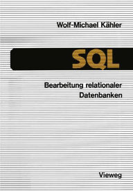 Title: SQL - Bearbeitung relationaler Datenbanken: Eine Anleitung für den Einsatz der Datenbanksprache, Author: Wolf-Michael Kähler