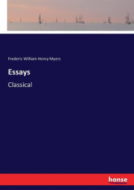 Title: Essays: Classical, Author: Frederic William Henry Myers