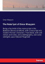 The Ruba'iyat of Omar Khayyam