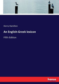 Title: An English-Greek lexicon: Fifth Edition, Author: Henry Hamilton