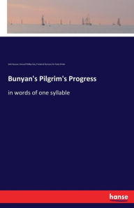 Title: Bunyan's Pilgrim's Progress: in words of one syllable, Author: John Bunyan