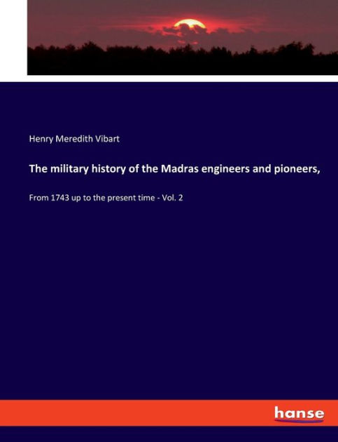 The military history of the Madras engineers and pioneers, From 1743