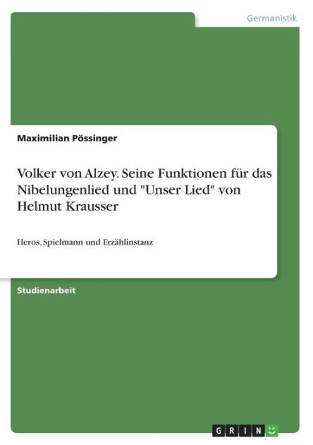 Volker von Alzey. Seine Funktionen für das Nibelungenlied und
