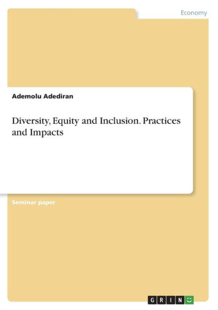 Diversity, Equity And Inclusion. Practices And Impacts By Ademolu ...