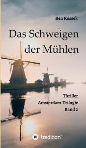 Title: Das Schweigen der Mühlen: Thriller, Author: Ben Kossek