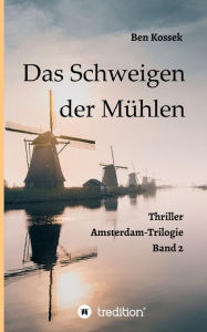 Title: Das Schweigen der Mühlen: Thriller, Author: Ben Kossek
