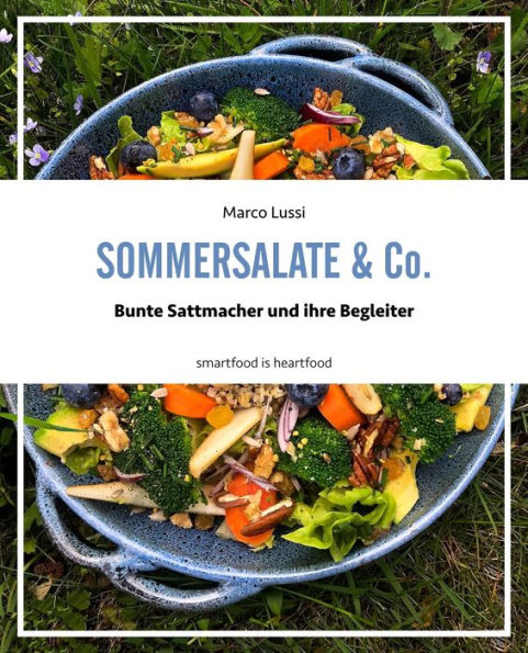 Sommersalate & Co.: Bunte Sattmacher und ihre Begleiter