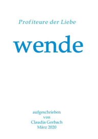 Title: wende: Profiteure der Liebe, Author: Claudia Gorbach