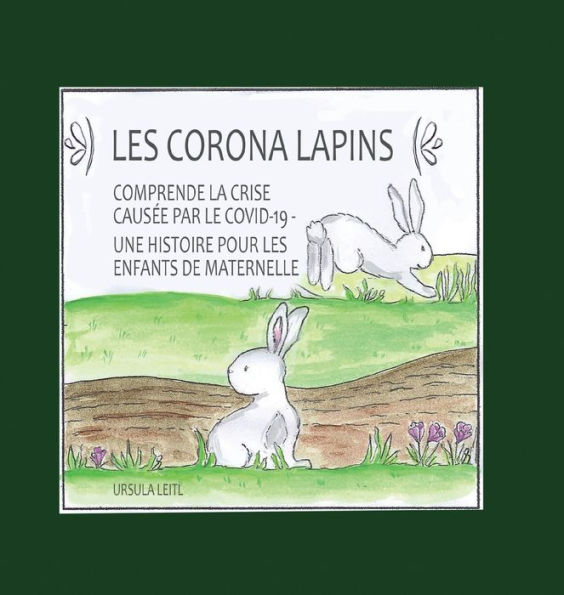 Les Corona lapins: Comprendre la crise causée par le covid-19 - Une histoire pour les enfants de maternelle