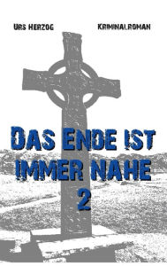 Title: Das Ende ist immer nahe 2, Author: Urs Herzog