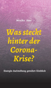 Title: Was steckt hinter der Corona-Krise?: Energie-Aufstellung gewährt Einblick, Author: Monika Auer