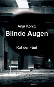 Title: Blinde Augen: Rat der Fünf, Author: Anja König