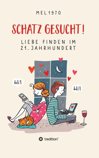 Schatz Gesucht Liebe Finden Im 21 Jahrhundert By Stefan Melneczuk Alias Mel 1970 Paperback Barnes Noble