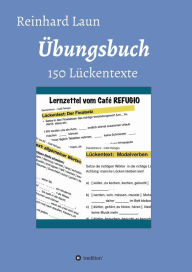 Title: Übungsbuch - 150 Lückentexte: von A2 bis C1, Author: Reinhard Laun