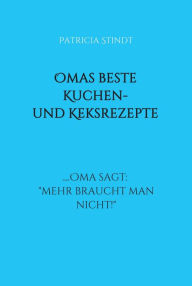 Title: Omas beste Kuchen- und Keksrezepte: .... Oma sagt: 