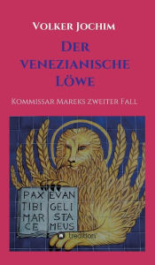 Title: Der Venezianische Löwe: Kommissar Mareks zweiter Fall, Author: Volker Jochim