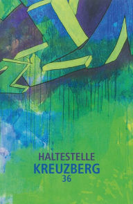 Title: Haltestelle Kreuzberg 36: Leben ist Veränderung Veränderung ist Leben, Author: Edna Huppert