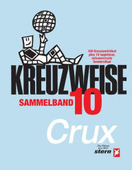 Title: KREUZWEISE Band 10: 100 Originale plus 10x nagelneu Extravercruxtes, Author: Crux