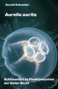 Title: Aurelia aurita: Schlüsselart im Planktonsystem der Kieler Bucht, Author: Gerald Schneider