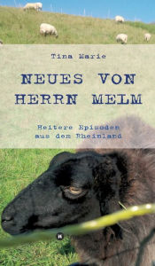 Title: Neues von Herrn Melm: Heitere Episoden aus dem Rheinland, Author: Tina Marie