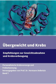 Title: Übergewicht und Krebs: Empfehlungen zur Gewichtsabnahme und Krebsvorbeugung, Author: Prof. Dr. Hermann Delbrück