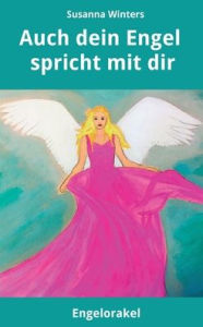 Title: Auch dein Engel spricht mit dir: Engelorakel, Author: Susanna Winters