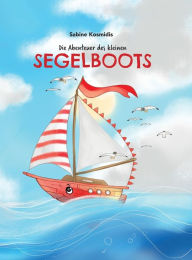 Title: Die Abenteuer des kleinen Segelboots, Author: Sabine Kosmidis