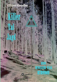 Title: Killer Tal Jagd: Ein Killer Tal Krimi, Author: Oliver Grudke