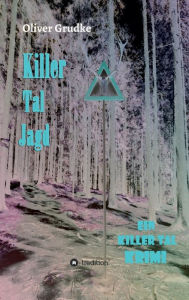 Title: Killer Tal Jagd: Ein Killer Tal Krimi, Author: Oliver Grudke